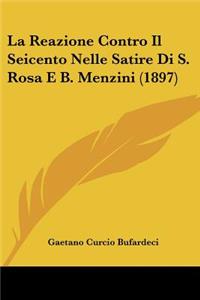 Reazione Contro Il Seicento Nelle Satire Di S. Rosa E B. Menzini (1897)