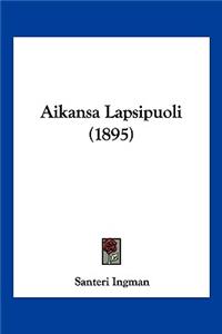 Aikansa Lapsipuoli (1895)