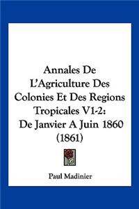 Annales De L'Agriculture Des Colonies Et Des Regions Tropicales V1-2