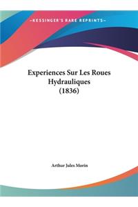 Experiences Sur Les Roues Hydrauliques (1836)