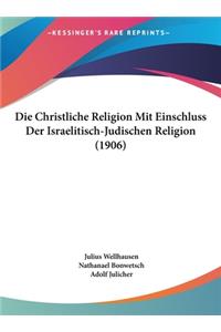 Die Christliche Religion Mit Einschluss Der Israelitisch-Judischen Religion (1906)