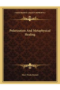 Polarization And Metaphysical Healing