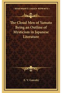 The Cloud Men of Yamato Being an Outline of Mysticism in Japanese Literature