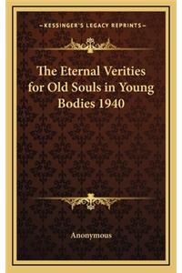 Eternal Verities for Old Souls in Young Bodies 1940