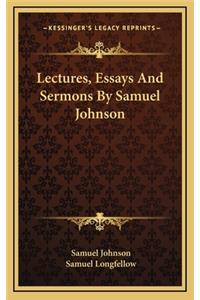 Lectures, Essays and Sermons by Samuel Johnson