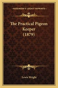 Practical Pigeon Keeper (1879) the Practical Pigeon Keeper (1879)