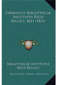 Catalogus Bibliothecae Institutui Regii Belgici, 1821 (1821)