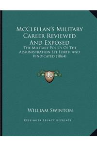 McClellan's Military Career Reviewed and Exposed