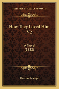 How They Loved Him V2