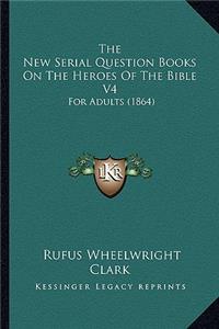 The New Serial Question Books On The Heroes Of The Bible V4