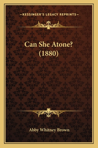 Can She Atone? (1880)