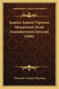 Joannis Antonii Viperani Messanensis Siculi Iuuenatiensium Episcopi (1600)