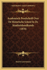 Academisch Proefschrift Over De Historische School In De Staathuishoudkunde (1870)