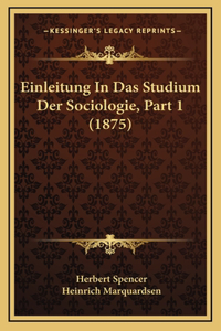 Einleitung In Das Studium Der Sociologie, Part 1 (1875)