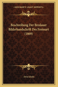 Beschreibung Der Breslauer Bilderhandschrift Des Froissart (1869)