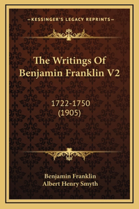 Writings Of Benjamin Franklin V2