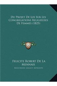 Du Projet De Loi Sur Les Congregations Religieuses De Femmes (1825)