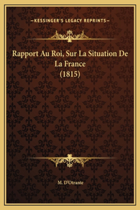 Rapport Au Roi, Sur La Situation De La France (1815)
