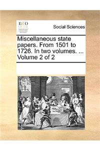 Miscellaneous state papers. From 1501 to 1726. In two volumes. ... Volume 2 of 2