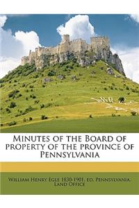 Minutes of the Board of property of the province of Pennsylvania Volume 2