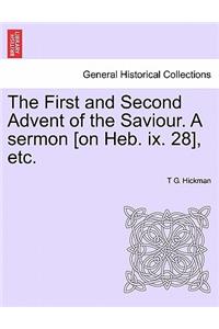 First and Second Advent of the Saviour. a Sermon [on Heb. IX. 28], Etc.