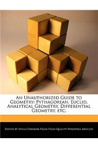 An Unauthorized Guide to Geometry