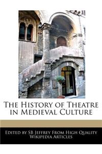 The History of Theatre in Medieval Culture