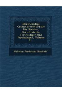 Merkwurdige Criminal-Rechts-Falle Fur Richter, Gerichtsarzte, Vertheidiger Und Psychologen, Volume 2...