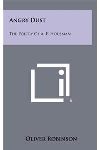 Angry Dust: The Poetry of A. E. Housman