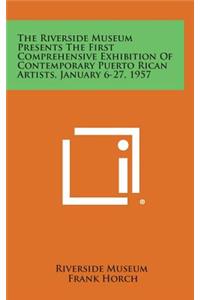 The Riverside Museum Presents the First Comprehensive Exhibition of Contemporary Puerto Rican Artists, January 6-27, 1957