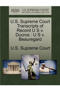 U.S. Supreme Court Transcripts of Record U S V. Ducros