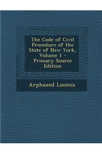 Code of Civil Procedure of the State of New York, Volume 1