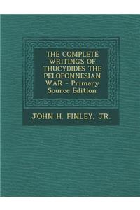 The Complete Writings of Thucydides the Peloponnesian War
