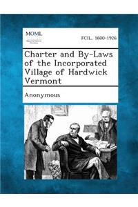 Charter and By-Laws of the Incorporated Village of Hardwick Vermont