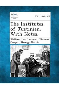 Institutes of Justinian. with Notes.