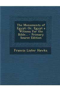 The Monuments of Egypt: Or, Egypt a Witness for the Bible...