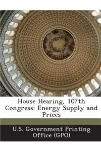House Hearing, 107th Congress: Energy Supply and Prices