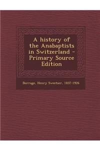 A History of the Anabaptists in Switzerland