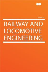 Railway and Locomotive Engineering Volume 15