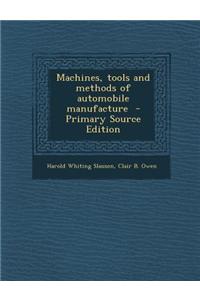 Machines, Tools and Methods of Automobile Manufacture