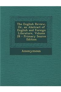 The English Review, Or, an Abstract of English and Foreign Literature, Volume 28 - Primary Source Edition