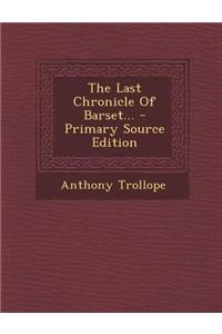 The Last Chronicle of Barset... - Primary Source Edition