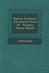 Especes Fruitieres Forestieres Forets 34 - Primary Source Edition