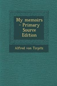My Memoirs - Primary Source Edition
