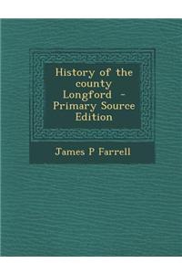 History of the County Longford - Primary Source Edition