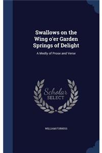 Swallows on the Wing o'er Garden Springs of Delight