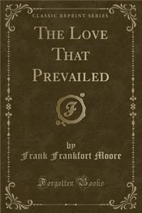 The Love That Prevailed (Classic Reprint)