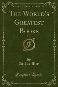 The World's Greatest Books, Vol. 7 (Classic Reprint)