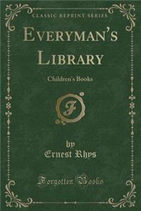 Everyman's Library: Children's Books (Classic Reprint)