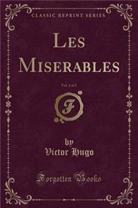 Les Miserables, Vol. 1 of 5 (Classic Reprint)